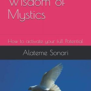 Spiritual Living Wisdom of Mystics: How to activate your full Potential